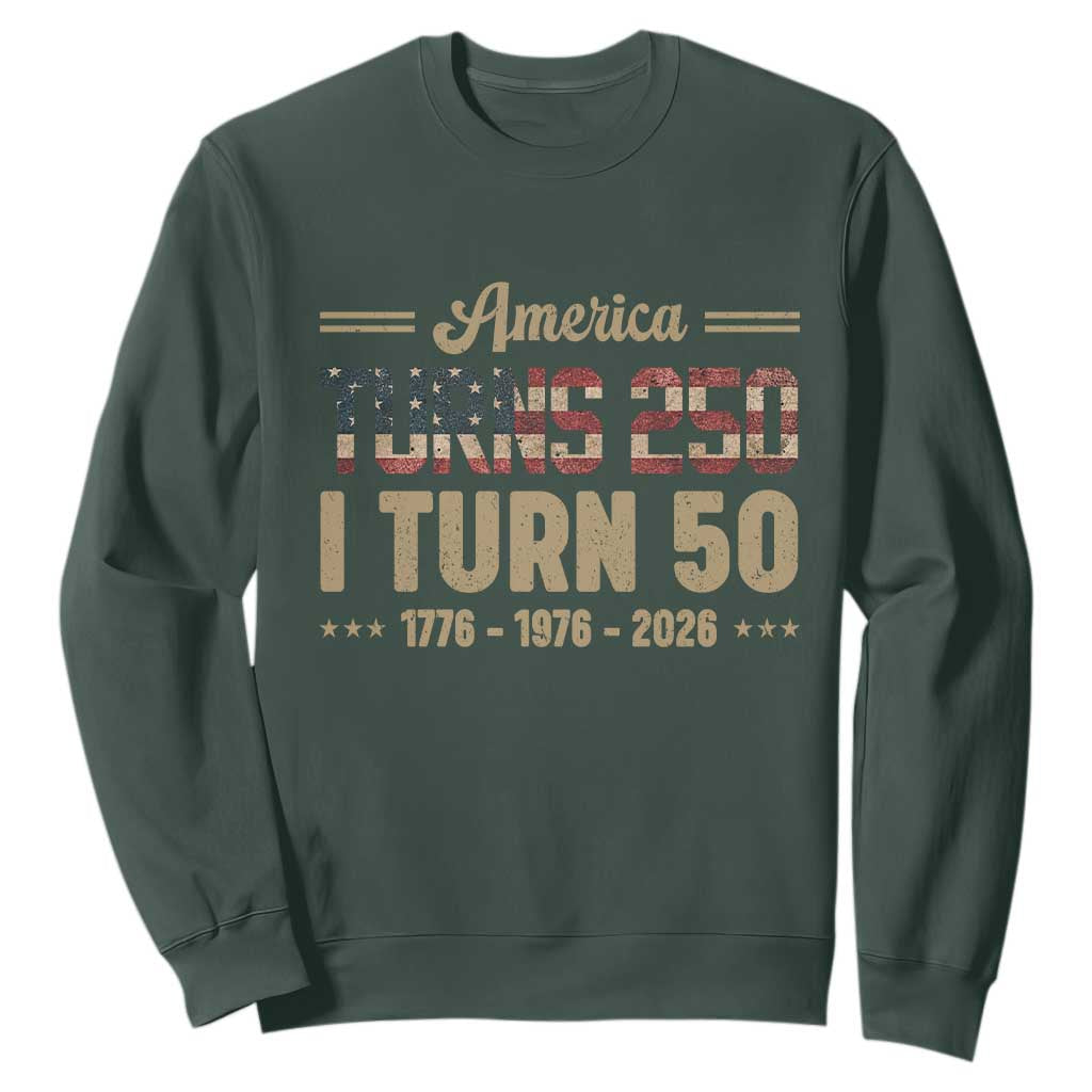 America Turns 250 I Turn 50 50th Birthday Sweatshirt Vintage USA 250th Anniversary 1976 50 Year Old Gift