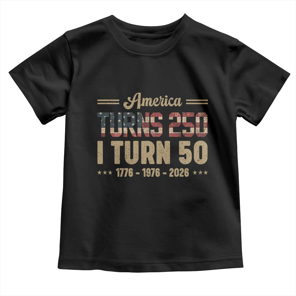 America Turns 250 I Turn 50 50th Birthday Toddler T Shirt Vintage USA 250th Anniversary 1976 50 Year Old Gift