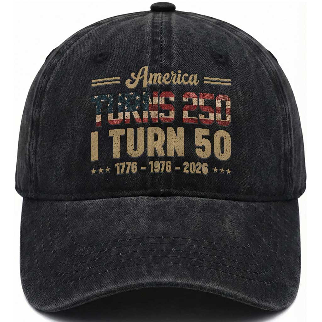 America Turns 250 I Turn 50 50th Birthday Washed Cotton Baseball Cap Vintage USA 250th Anniversary 1976 50 Year Old Gift TS10 Print Your Wear