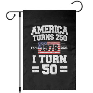 America Turns 250 I Turn 50 50th Birthday Garden Flag USA 250th Anniversary 1976 50 Year Old Gift