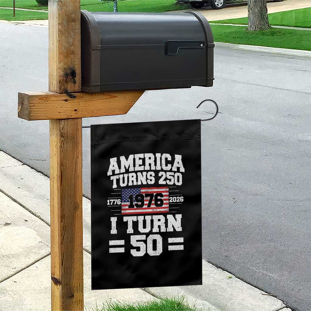 America Turns 250 I Turn 50 50th Birthday Garden Flag USA 250th Anniversary 1976 50 Year Old Gift