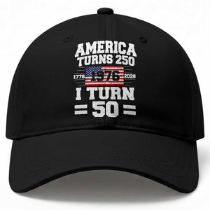 America Turns 250 I Turn 50 50th Birthday Baseball Cap USA 250th Anniversary 1976 50 Year Old Gift