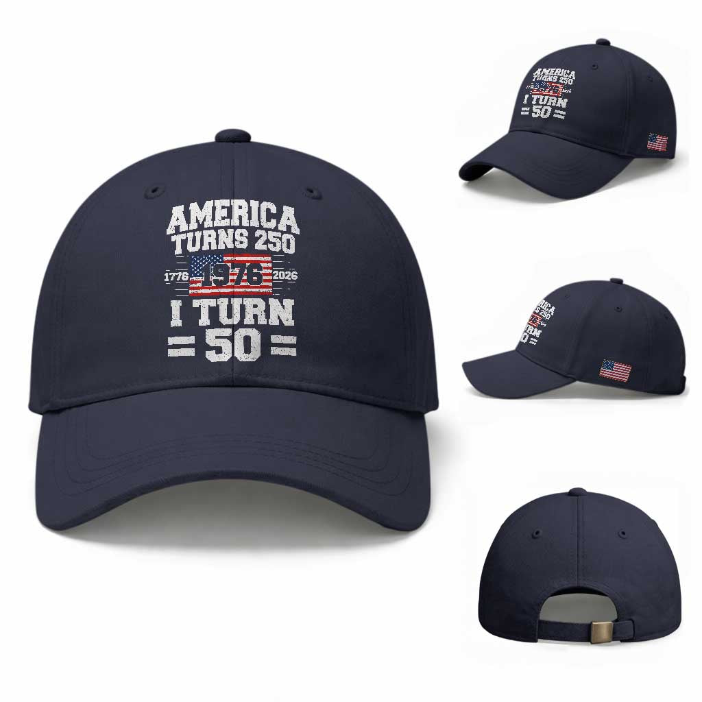 America Turns 250 I Turn 50 50th Birthday Baseball Cap USA 250th Anniversary 1976 50 Year Old Gift