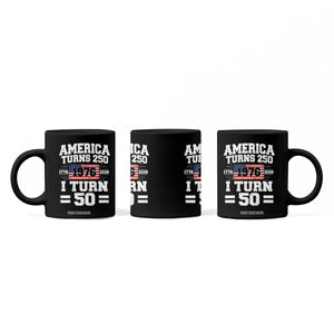 America Turns 250 I Turn 50 50th Birthday Coffee Mug USA 250th Anniversary 1976 50 Year Old Gift