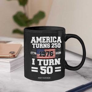America Turns 250 I Turn 50 50th Birthday Coffee Mug USA 250th Anniversary 1976 50 Year Old Gift