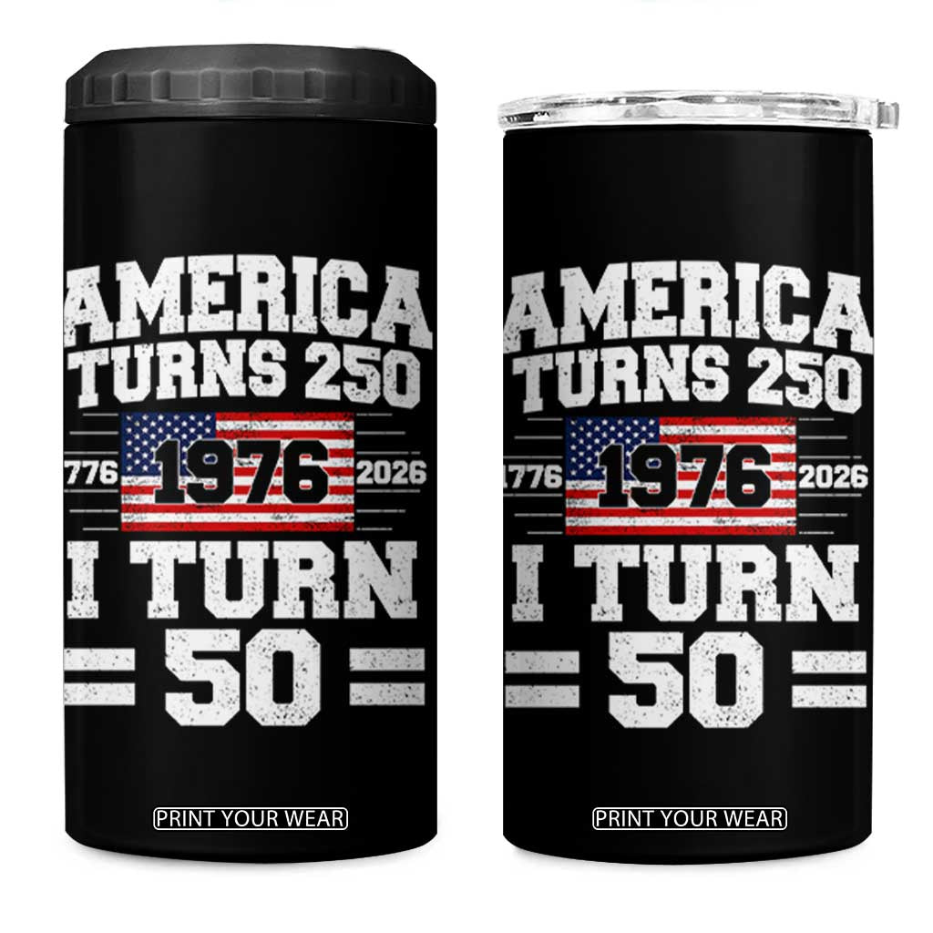 America Turns 250 I Turn 50 50th Birthday 4 in 1 Can Cooler Tumbler USA 250th Anniversary 1976 50 Year Old Gift