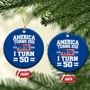 America Turns 250 I Turn 50 50th Birthday Ceramic Ornament USA 250th Anniversary 1976 50 Year Old Gift
