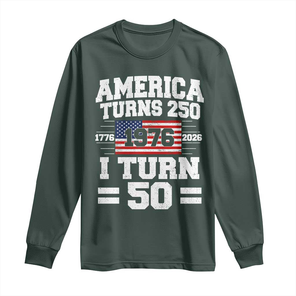America Turns 250 I Turn 50 50th Birthday Long Sleeve Shirt USA 250th Anniversary 1976 50 Year Old Gift