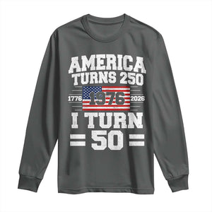 America Turns 250 I Turn 50 50th Birthday Long Sleeve Shirt USA 250th Anniversary 1976 50 Year Old Gift