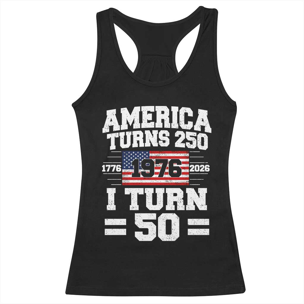 America Turns 250 I Turn 50 50th Birthday Racerback Tank Top USA 250th Anniversary 1976 50 Year Old Gift TS10 Black Print Your Wear