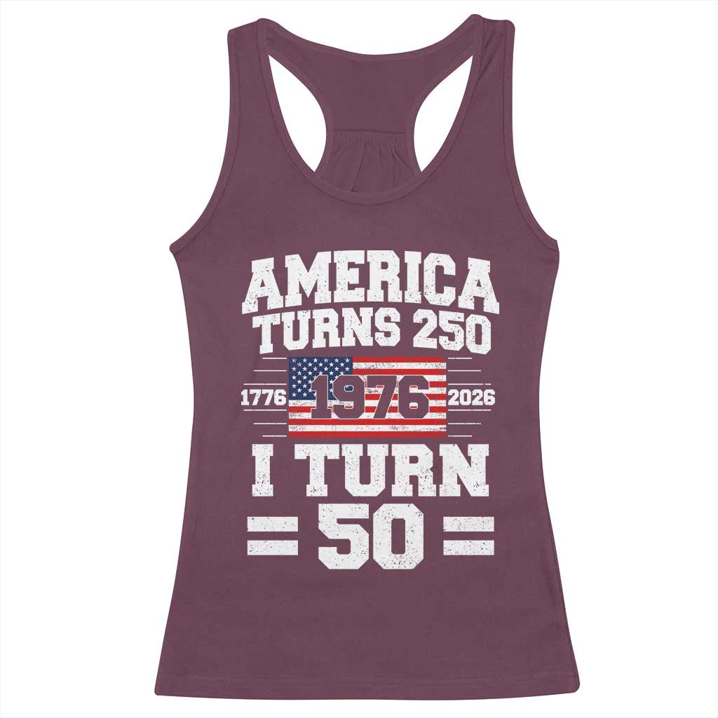America Turns 250 I Turn 50 50th Birthday Racerback Tank Top USA 250th Anniversary 1976 50 Year Old Gift
