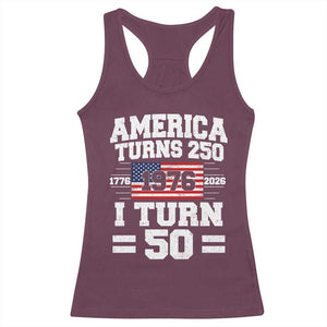 America Turns 250 I Turn 50 50th Birthday Racerback Tank Top USA 250th Anniversary 1976 50 Year Old Gift