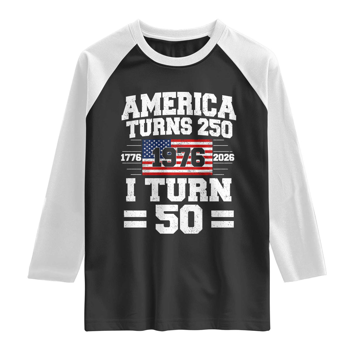 America Turns 250 I Turn 50 50th Birthday Raglan Shirt USA 250th Anniversary 1976 50 Year Old Gift
