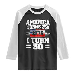 America Turns 250 I Turn 50 50th Birthday Raglan Shirt USA 250th Anniversary 1976 50 Year Old Gift