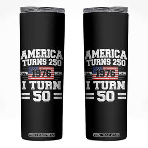 America Turns 250 I Turn 50 50th Birthday Skinny Tumbler USA 250th Anniversary 1976 50 Year Old Gift