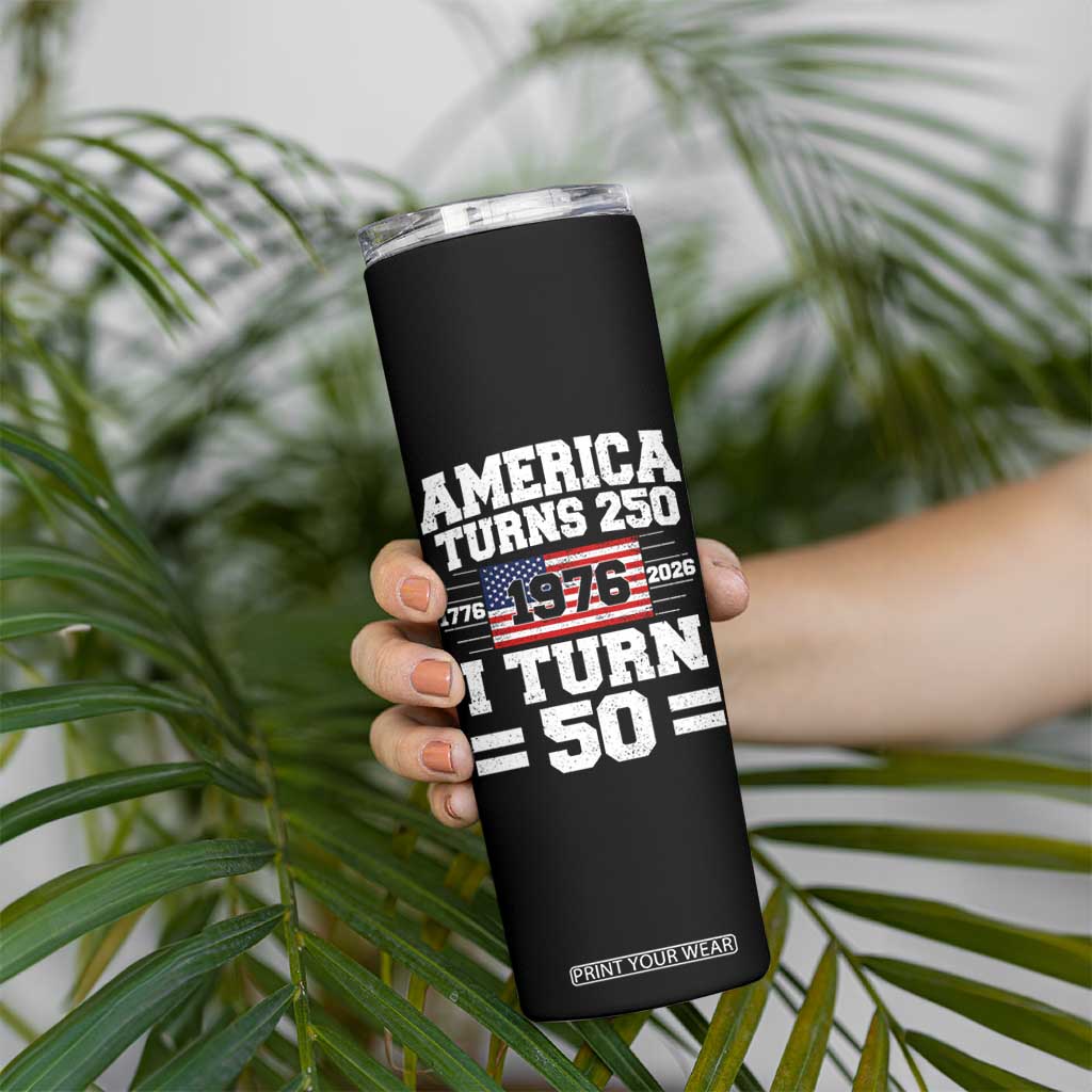 America Turns 250 I Turn 50 50th Birthday Skinny Tumbler USA 250th Anniversary 1976 50 Year Old Gift