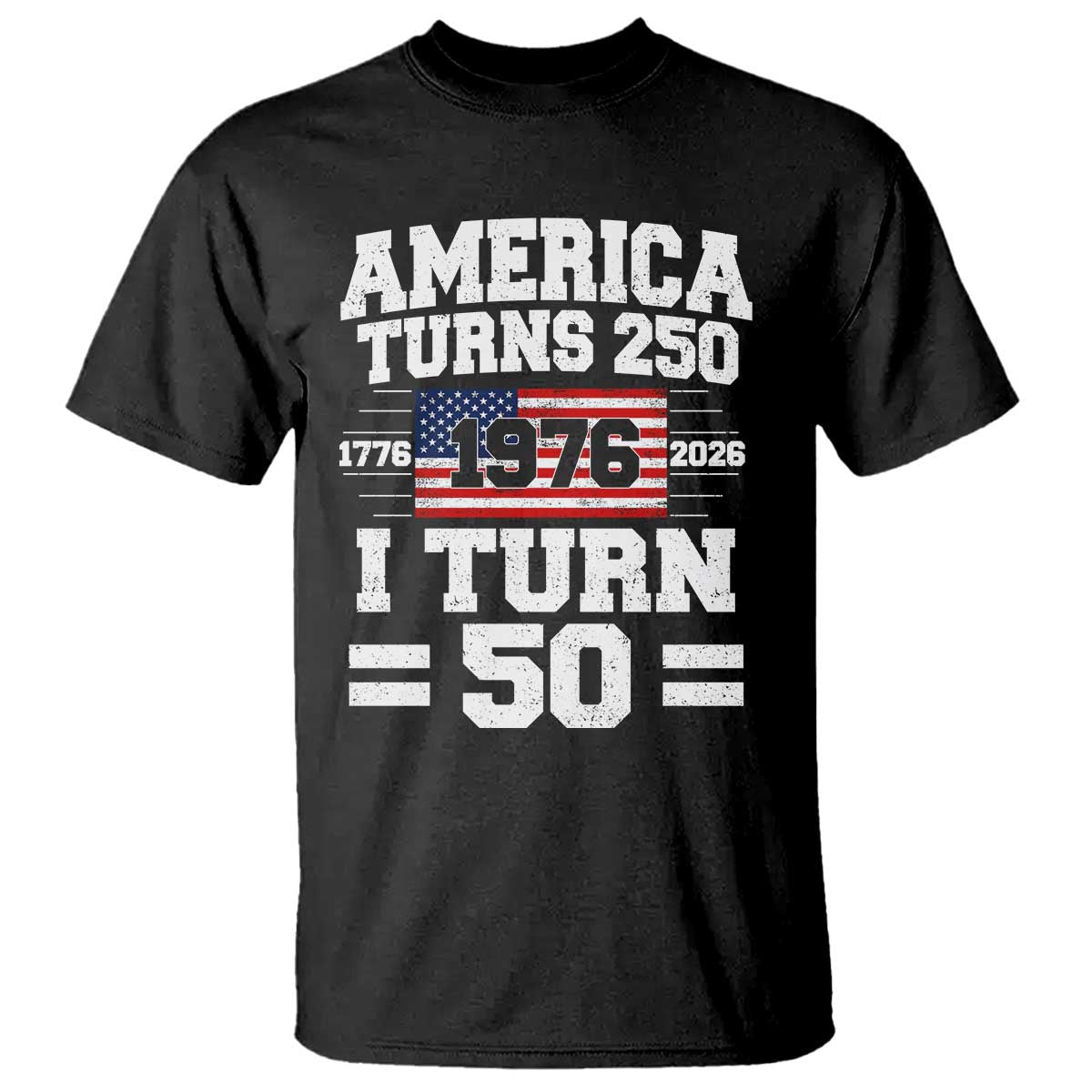 America Turns 250 I Turn 50 50th Birthday T Shirt USA 250th Anniversary 1976 50 Year Old Gift