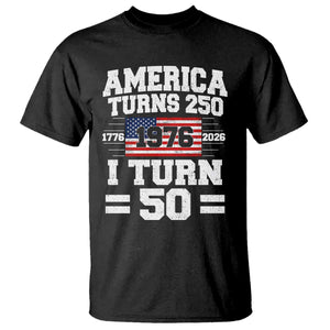 America Turns 250 I Turn 50 50th Birthday T Shirt USA 250th Anniversary 1976 50 Year Old Gift