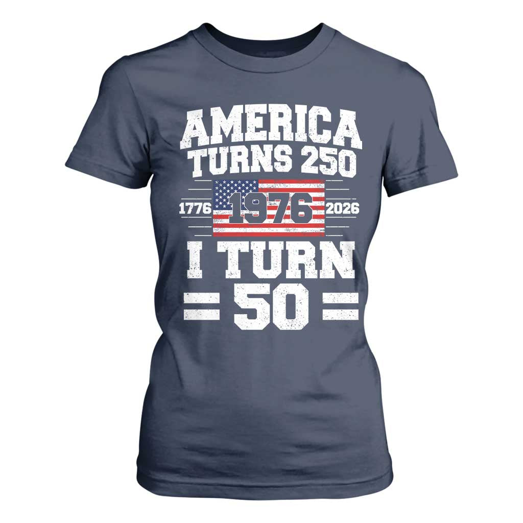 America Turns 250 I Turn 50 50th Birthday T Shirt For Women USA 250th Anniversary 1976 50 Year Old Gift