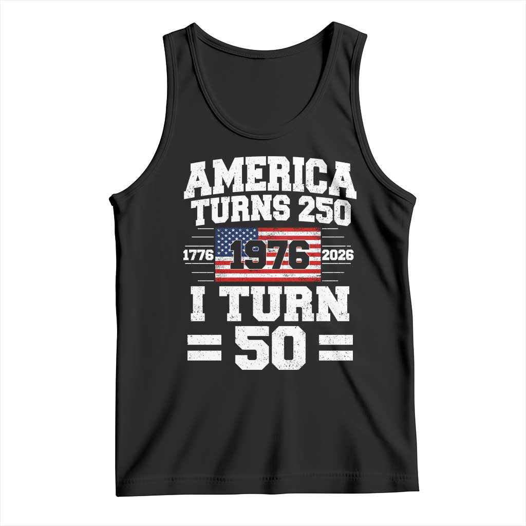 America Turns 250 I Turn 50 50th Birthday Tank Top USA 250th Anniversary 1976 50 Year Old Gift TS10 Black Print Your Wear