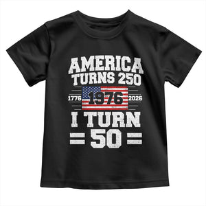 America Turns 250 I Turn 50 50th Birthday Toddler T Shirt USA 250th Anniversary 1976 50 Year Old Gift