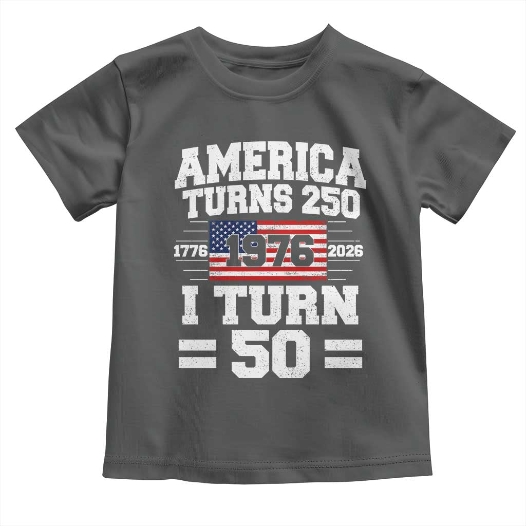 America Turns 250 I Turn 50 50th Birthday Toddler T Shirt USA 250th Anniversary 1976 50 Year Old Gift
