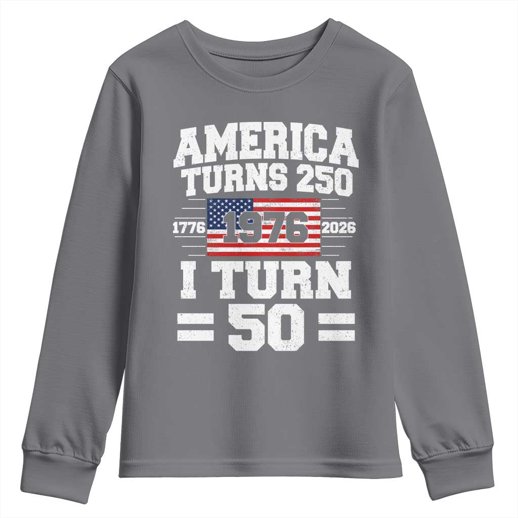 America Turns 250 I Turn 50 50th Birthday Youth Sweatshirt USA 250th Anniversary 1976 50 Year Old Gift
