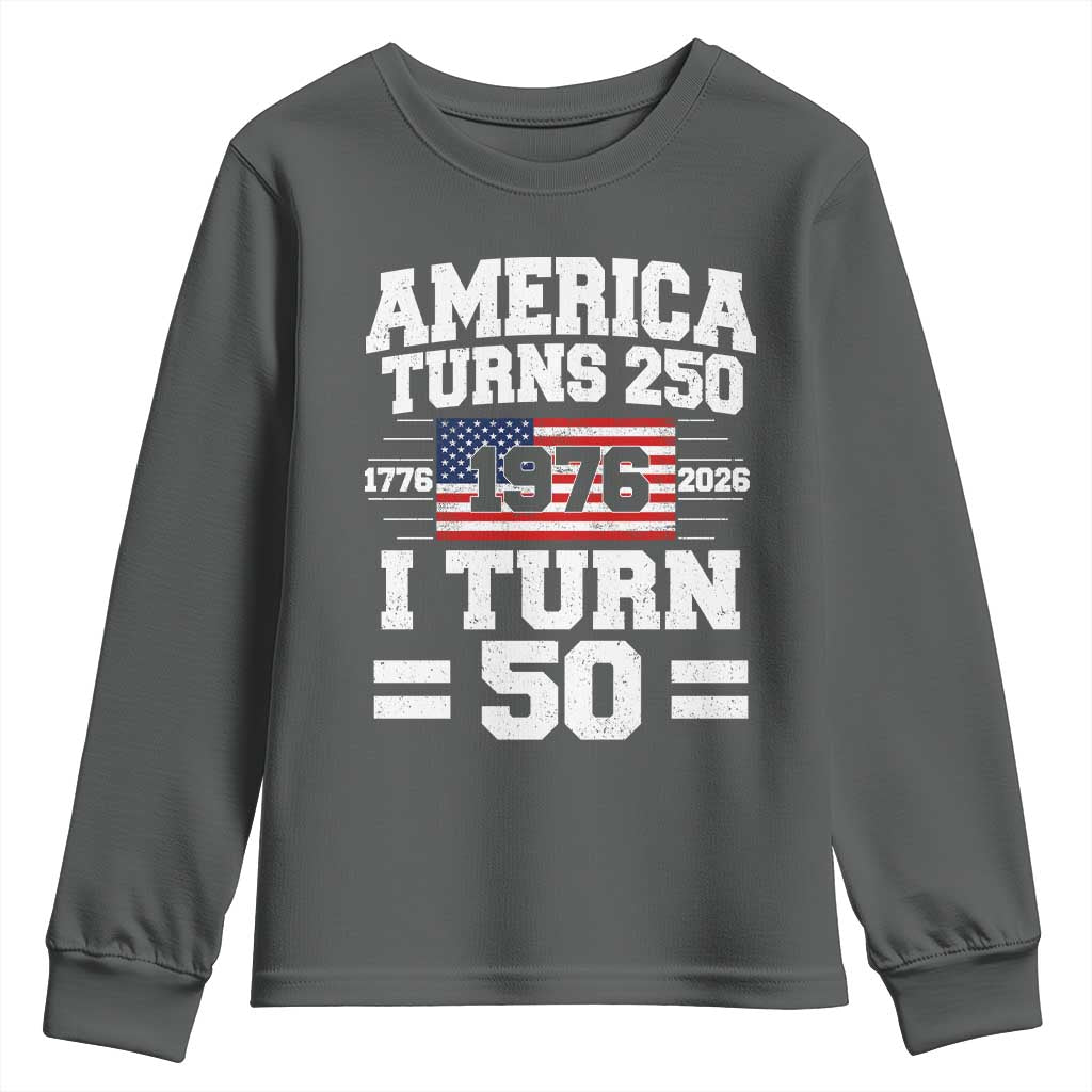 America Turns 250 I Turn 50 50th Birthday Youth Sweatshirt USA 250th Anniversary 1976 50 Year Old Gift