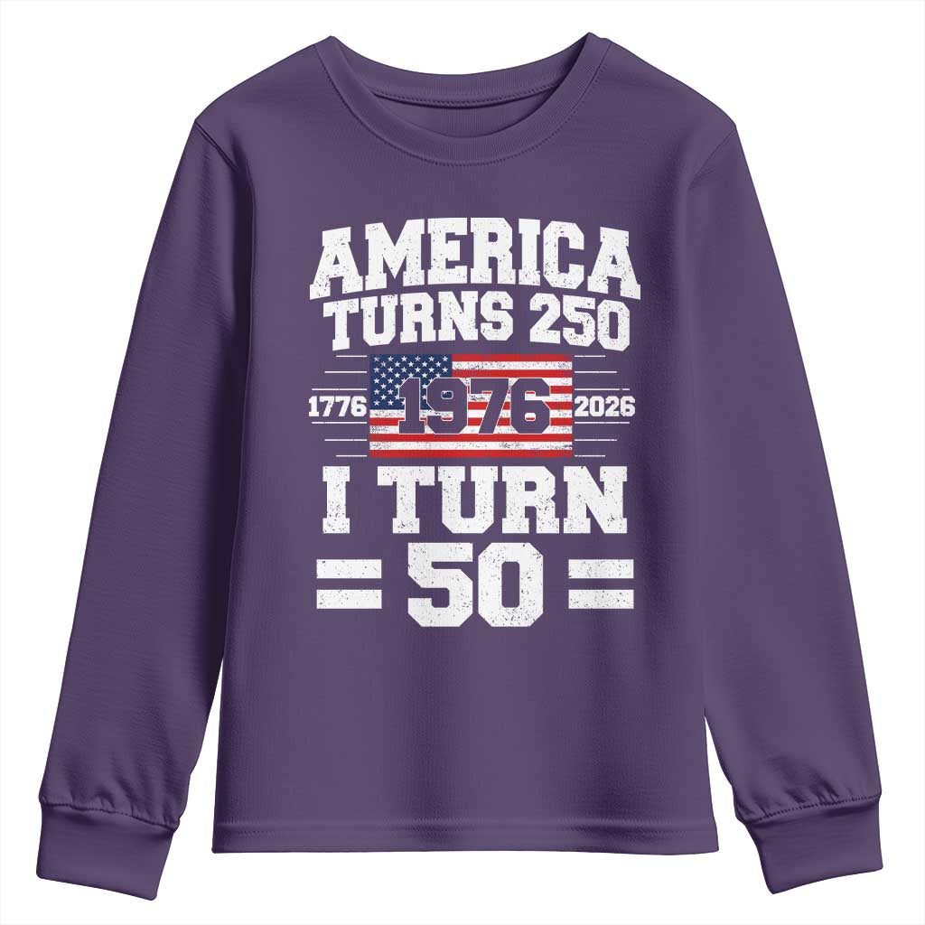 America Turns 250 I Turn 50 50th Birthday Youth Sweatshirt USA 250th Anniversary 1976 50 Year Old Gift