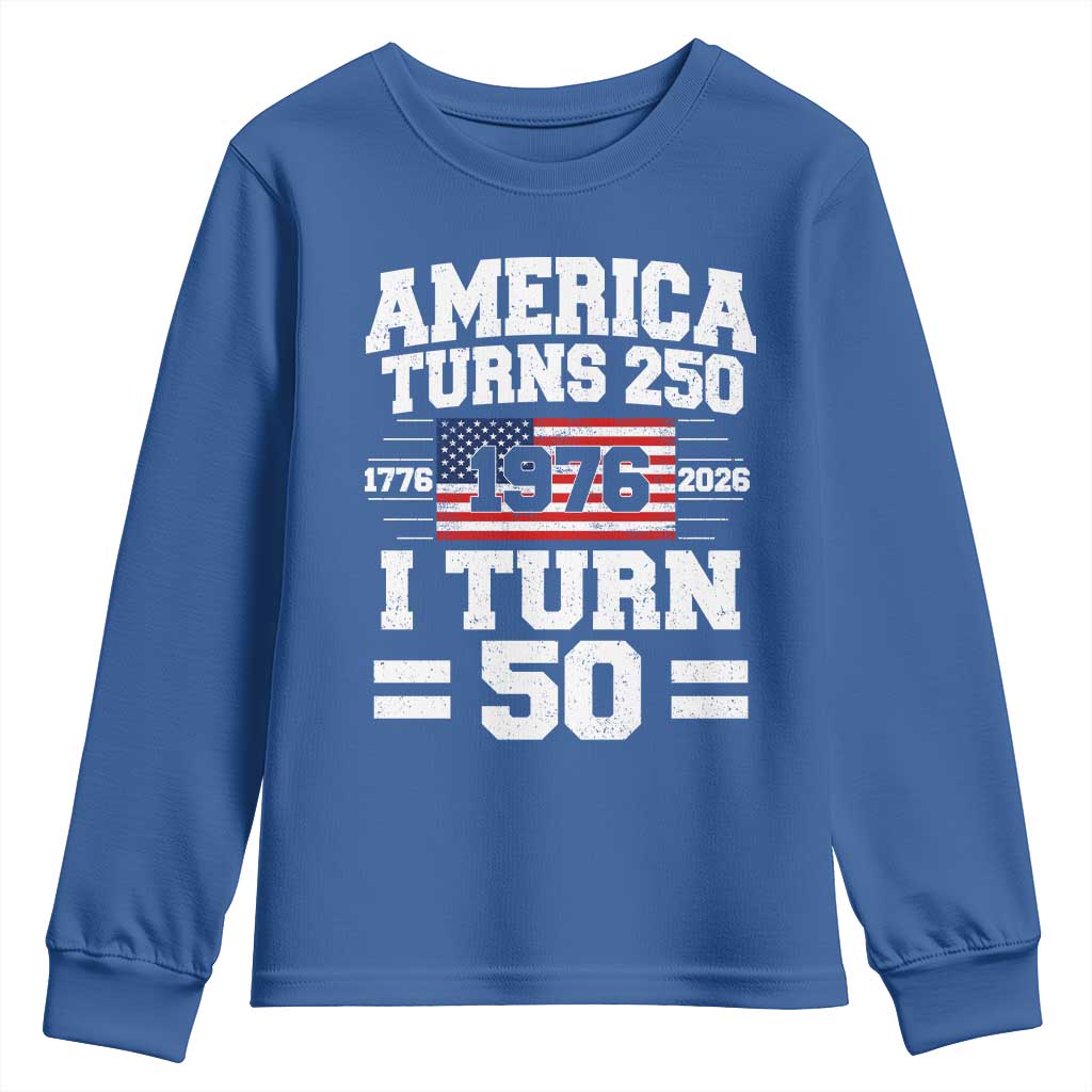 America Turns 250 I Turn 50 50th Birthday Youth Sweatshirt USA 250th Anniversary 1976 50 Year Old Gift