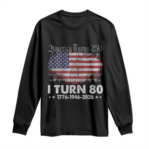 America Turns 250 I Turn 80 Long Sleeve Shirt Vintage 1946 80th Birthday 250th Anniversary USA 80 Year Old Gift
