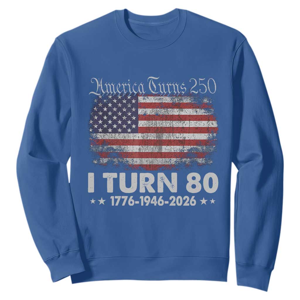 America Turns 250 I Turn 80 Sweatshirt Vintage 1946 80th Birthday 250th Anniversary USA 80 Year Old Gift
