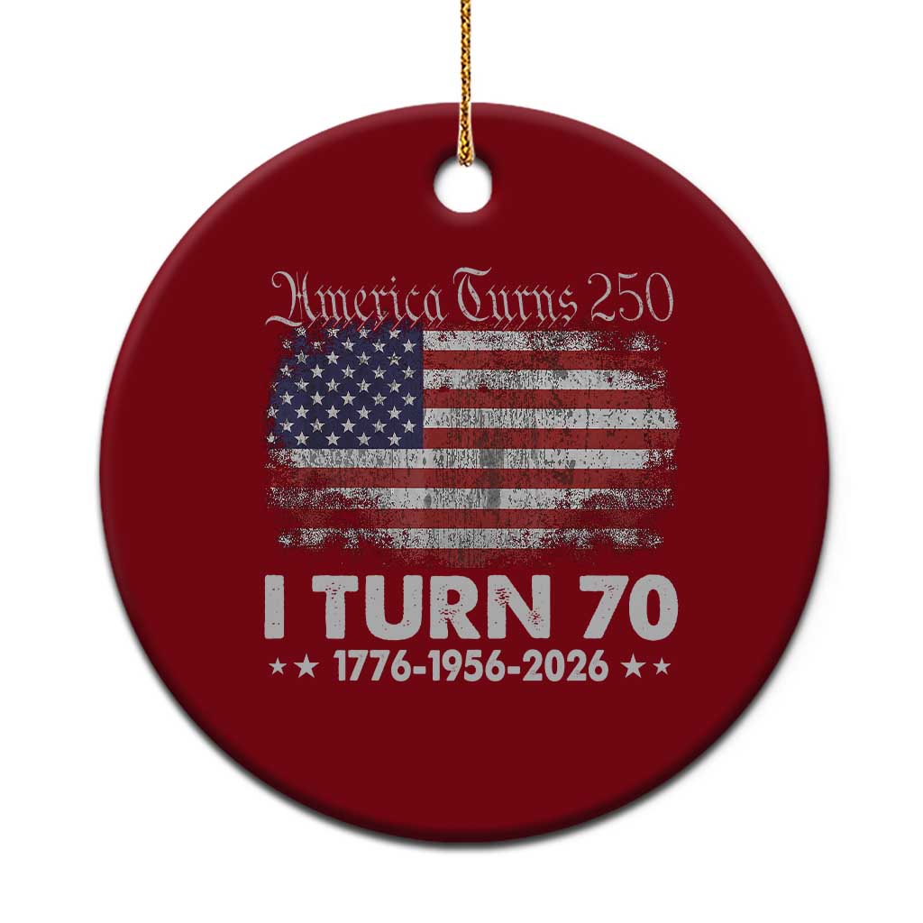 America Turns 250 I Turn 70 Ceramic Ornament Vintage 1956 70th Birthday 250th Anniversary USA 70 Year Old Gift