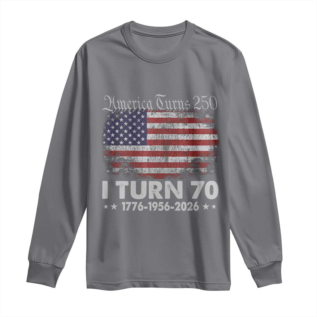 America Turns 250 I Turn 70 Long Sleeve Shirt Vintage 1956 70th Birthday 250th Anniversary USA 70 Year Old Gift