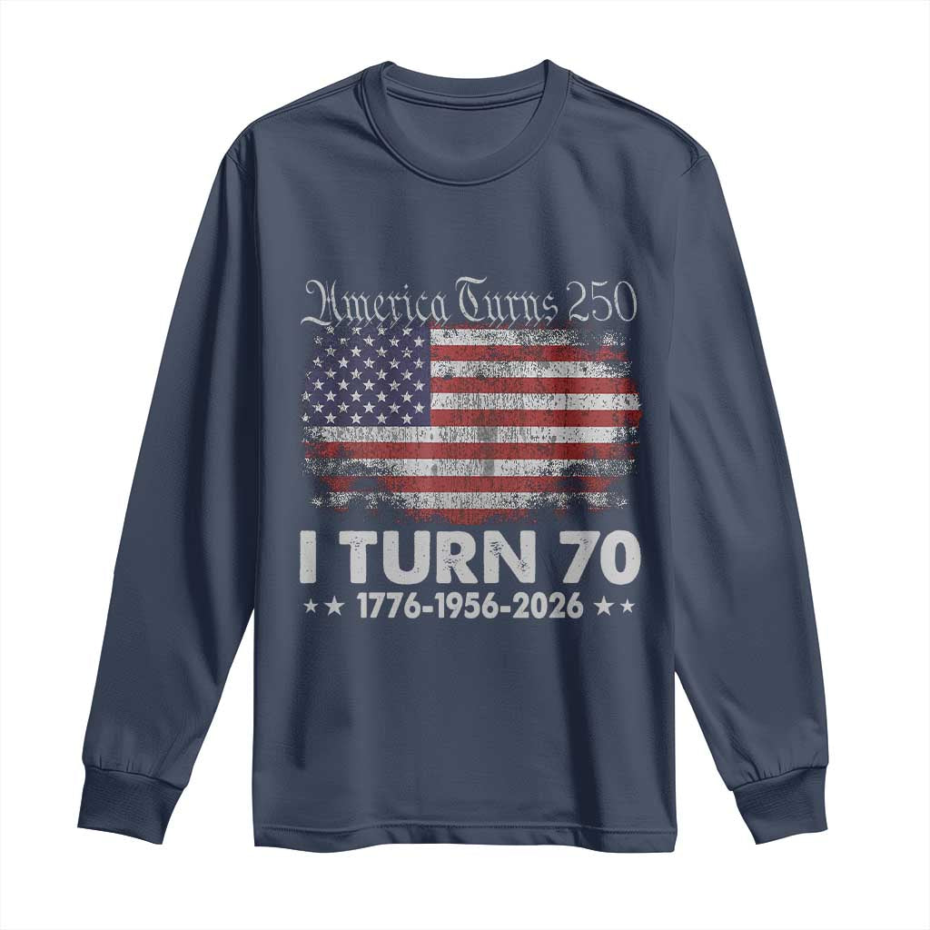 America Turns 250 I Turn 70 Long Sleeve Shirt Vintage 1956 70th Birthday 250th Anniversary USA 70 Year Old Gift