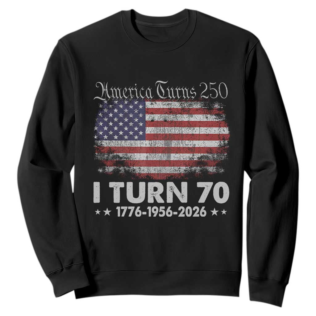 America Turns 250 I Turn 70 Sweatshirt Vintage 1956 70th Birthday 250th Anniversary USA 70 Year Old Gift