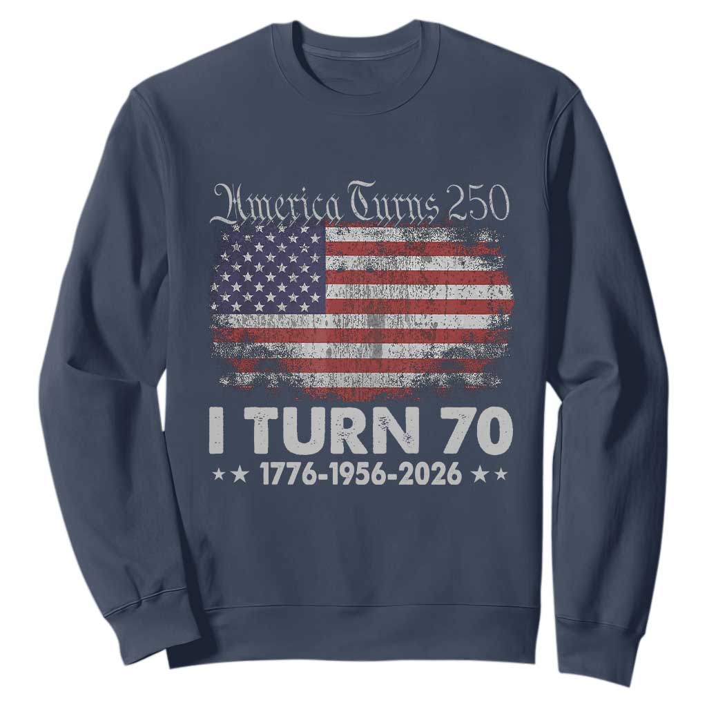 America Turns 250 I Turn 70 Sweatshirt Vintage 1956 70th Birthday 250th Anniversary USA 70 Year Old Gift