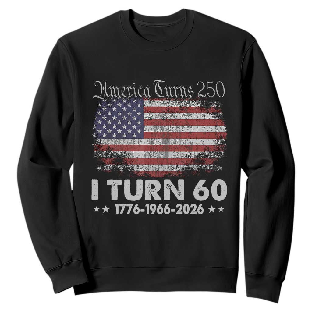 America Turns 250 I Turn 60 Sweatshirt Vintage 1966 60th Birthday 250th Anniversary USA 60 Year Old Gift