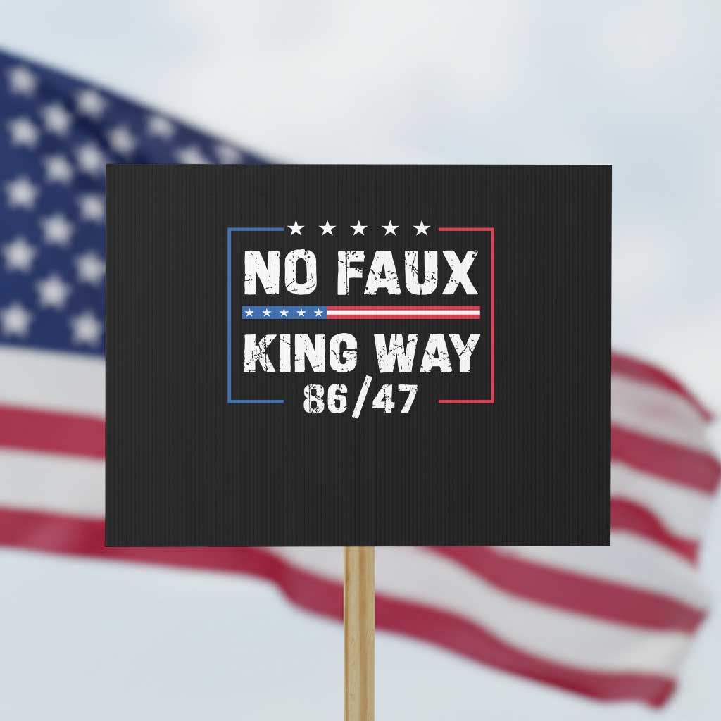 Snarky No Kings In America Protest Sign No Faux King Way 86 47 TS10 Horizontal 18