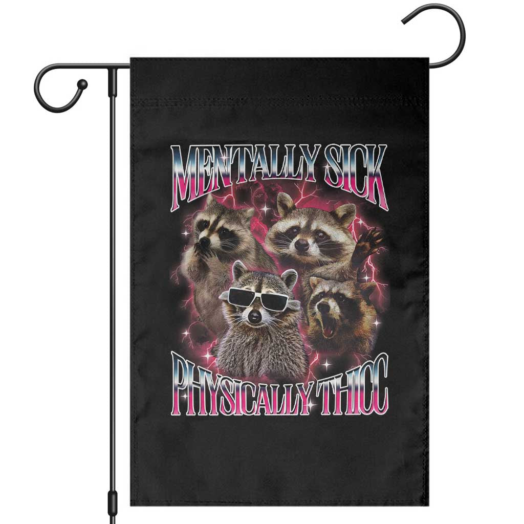 Physically Thicc Funny Raccoon Meme Garden Flag Mentally Sick Bootleg Graphic 90s TS10 Black Print Your Wear