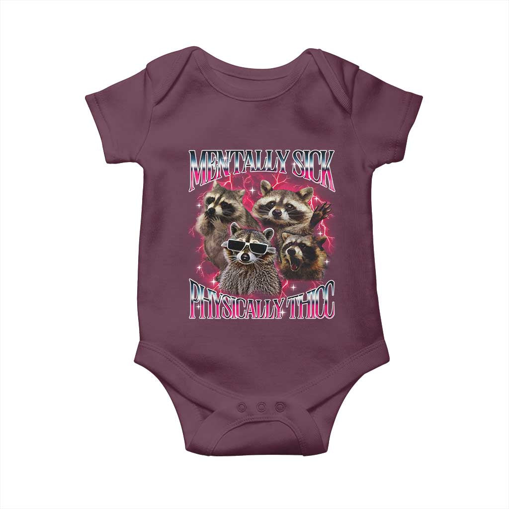 Physically Thicc Funny Raccoon Meme Baby Onesie Mentally Sick Bootleg Graphic 90s TS10 Maroon Print Your Wear