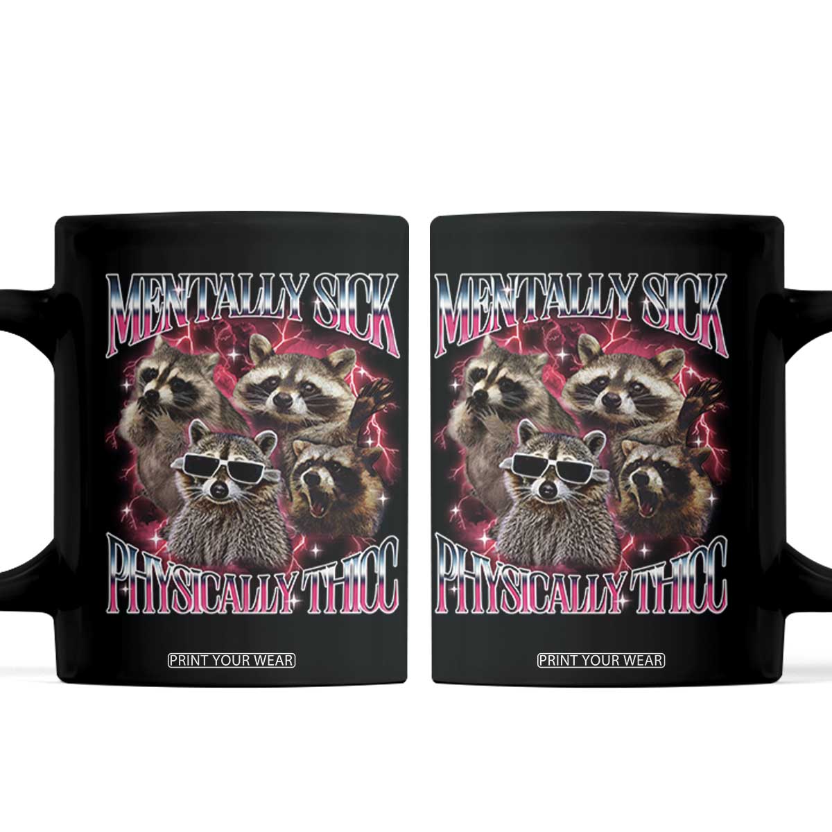 Physically Thicc Funny Raccoon Meme Coffee Mug Mentally Sick Bootleg Graphic 90s TS10 Black Print Your Wear