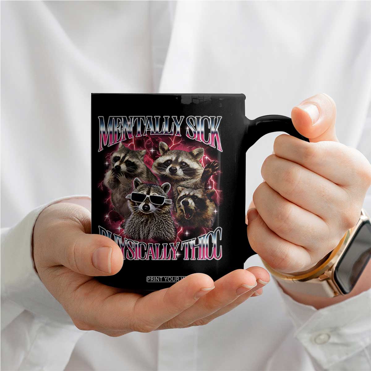 Physically Thicc Funny Raccoon Meme Coffee Mug Mentally Sick Bootleg Graphic 90s TS10 Print Your Wear