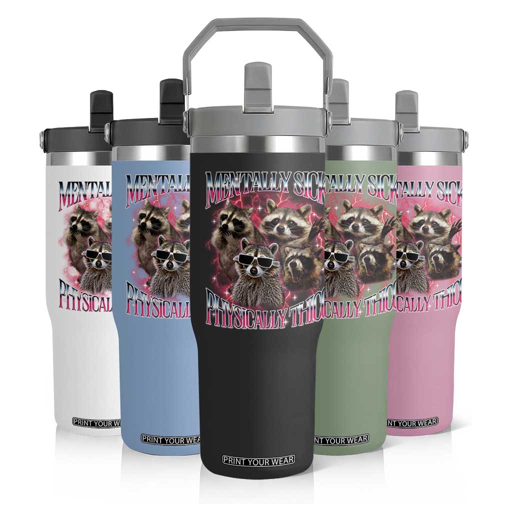 Physically Thicc Funny Raccoon Meme Flip Straw Tumbler Mentally Sick Bootleg Graphic 90s TS10 Print Your Wear