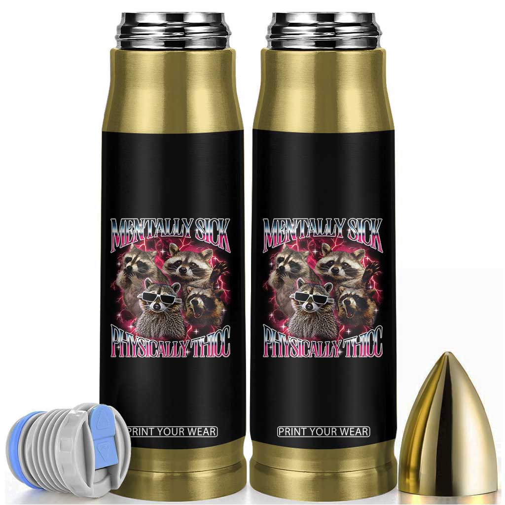 Physically Thicc Funny Raccoon Meme Bullet Tumbler Mentally Sick Bootleg Graphic 90s TS10 Black Print Your Wear