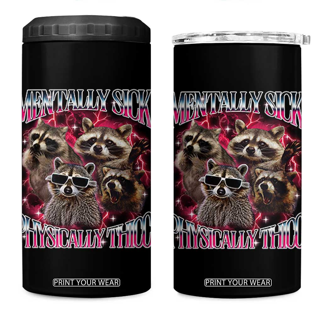 Physically Thicc Funny Raccoon Meme 4 in 1 Can Cooler Tumbler Mentally Sick Bootleg Graphic 90s TS10 One Size: 16 oz Black Print Your Wear