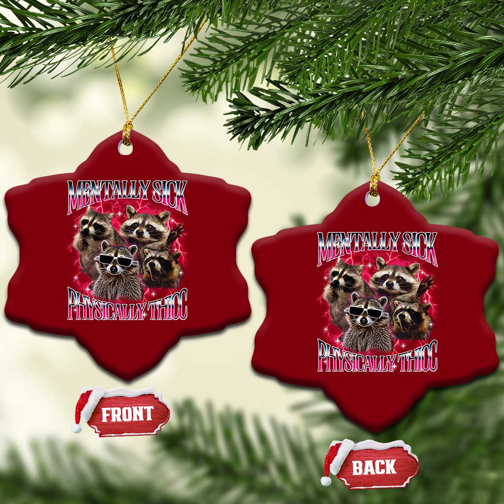 Physically Thicc Funny Raccoon Meme Ceramic Ornament Mentally Sick Bootleg Graphic 90s TS10 Print Your Wear