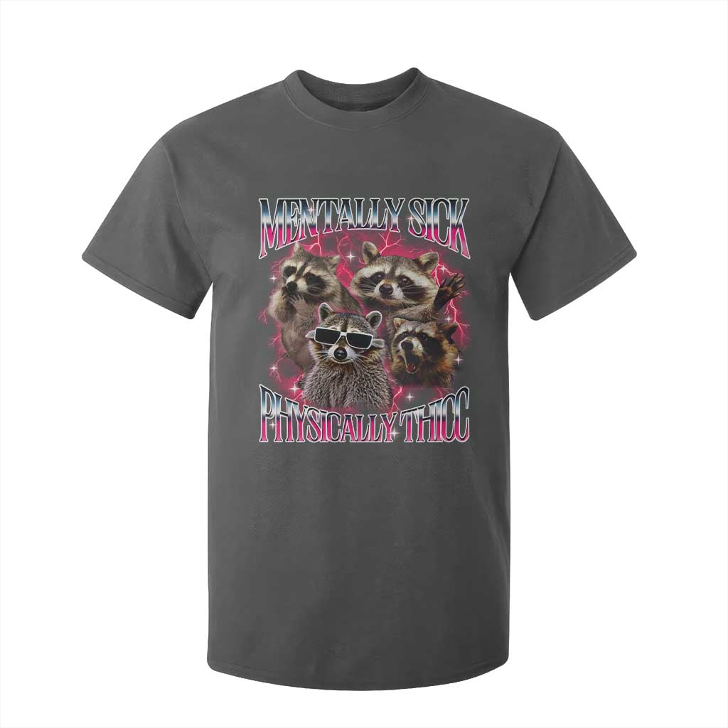 Physically Thicc Funny Raccoon Meme T Shirt For Kid Mentally Sick Bootleg Graphic 90s TS10 Dark Heather Print Your Wear