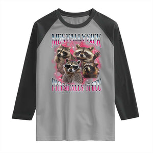 Physically Thicc Funny Raccoon Meme Raglan Shirt Mentally Sick Bootleg Graphic 90s TS10 Sport Gray Black Print Your Wear