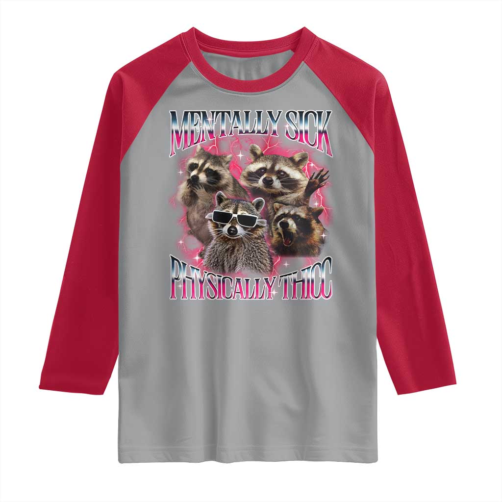 Physically Thicc Funny Raccoon Meme Raglan Shirt Mentally Sick Bootleg Graphic 90s TS10 Sport Gray Red Print Your Wear
